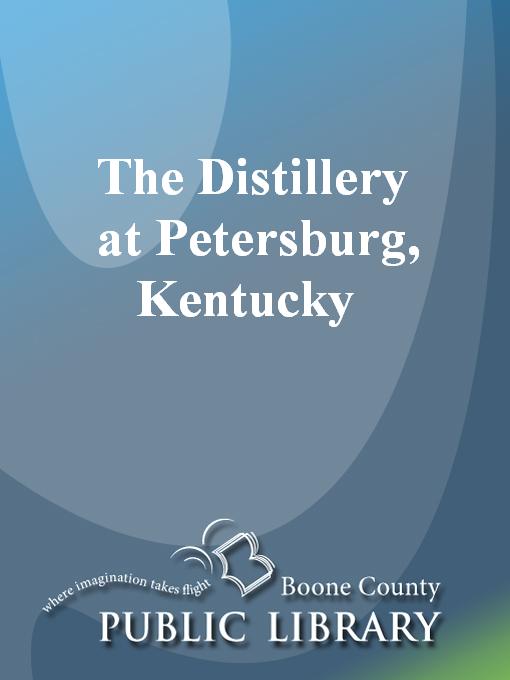 Cover image for The Distillery at Petersburg, Kentucky
